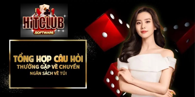 Câu hỏi thường gặp về thanh toán tại HITCLUB