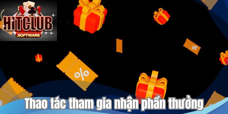 Thao tác tham gia nhận phần thưởng